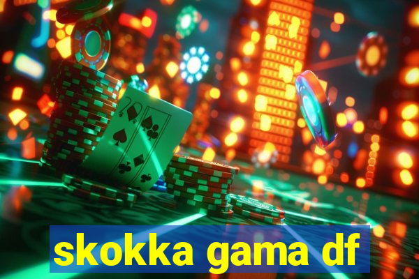 skokka gama df